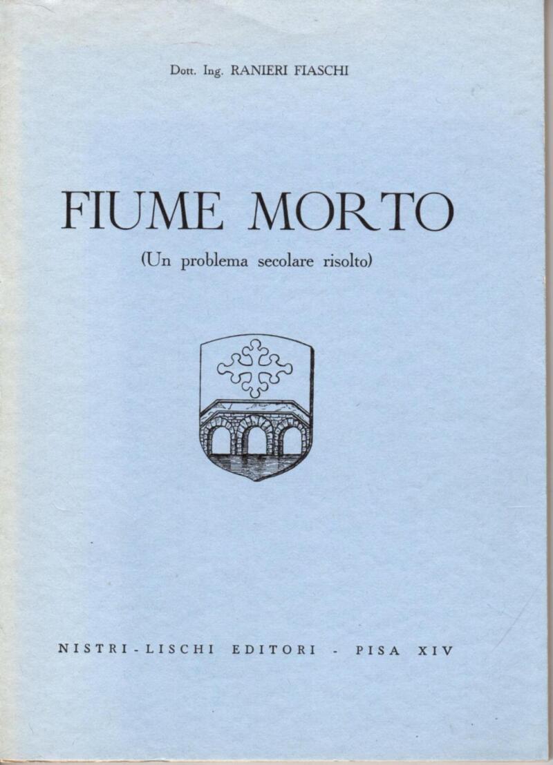 Fiaschi R., Fiume Morto (un problema secolare irrisolto), 1934