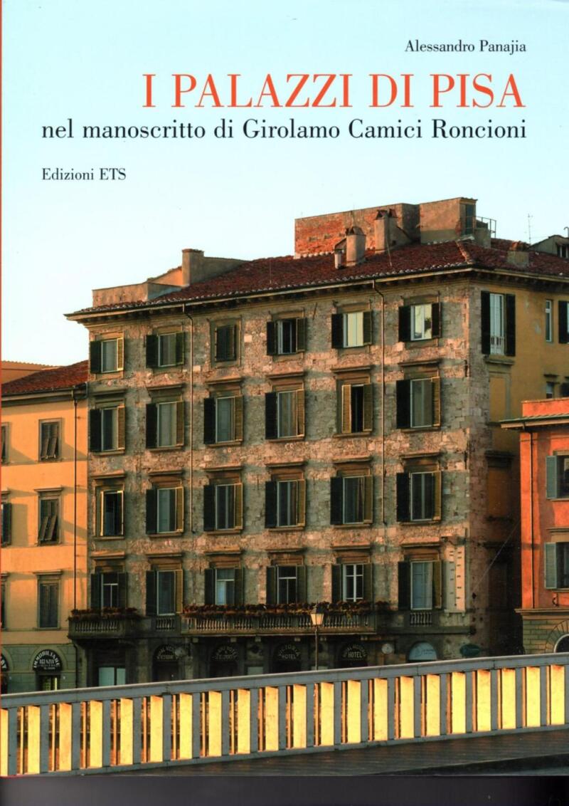 Panajia A., I Palazzi si Pisa nel manoscritto di Girolamo Camici Roncioni, 2004