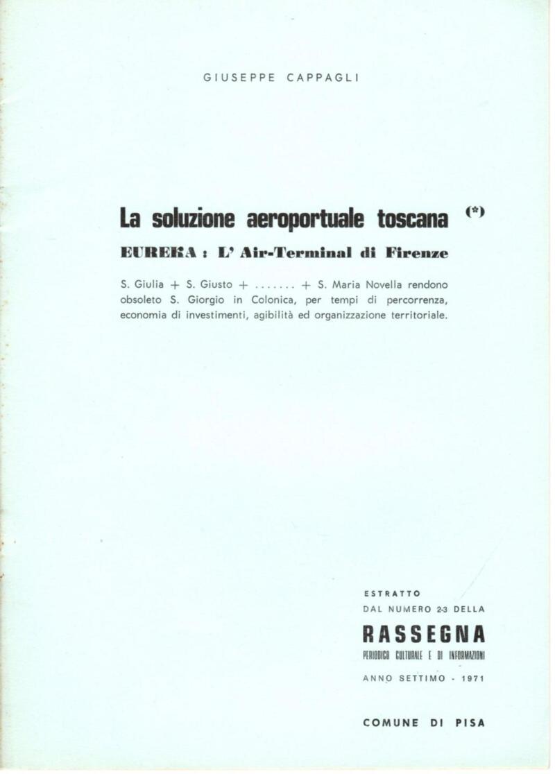 Cappagli G., La soluzione aeroportuale toscana. Eureka: l'Air-Terminal di Firenze, Estratto Rassegna. Periodico Culturale e di Informazioni. Anno settimo - 1971, Comune di Pisa