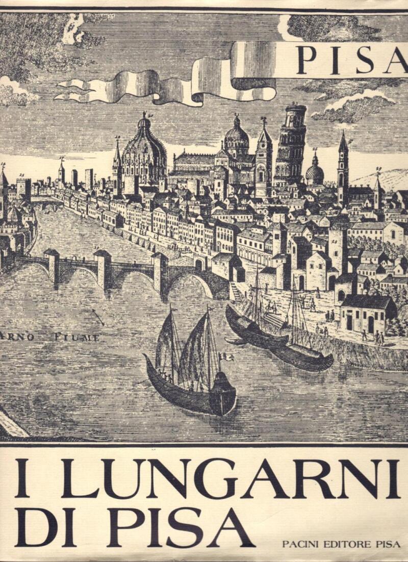 Nuti L., I Lungarni di Pisa, 1981