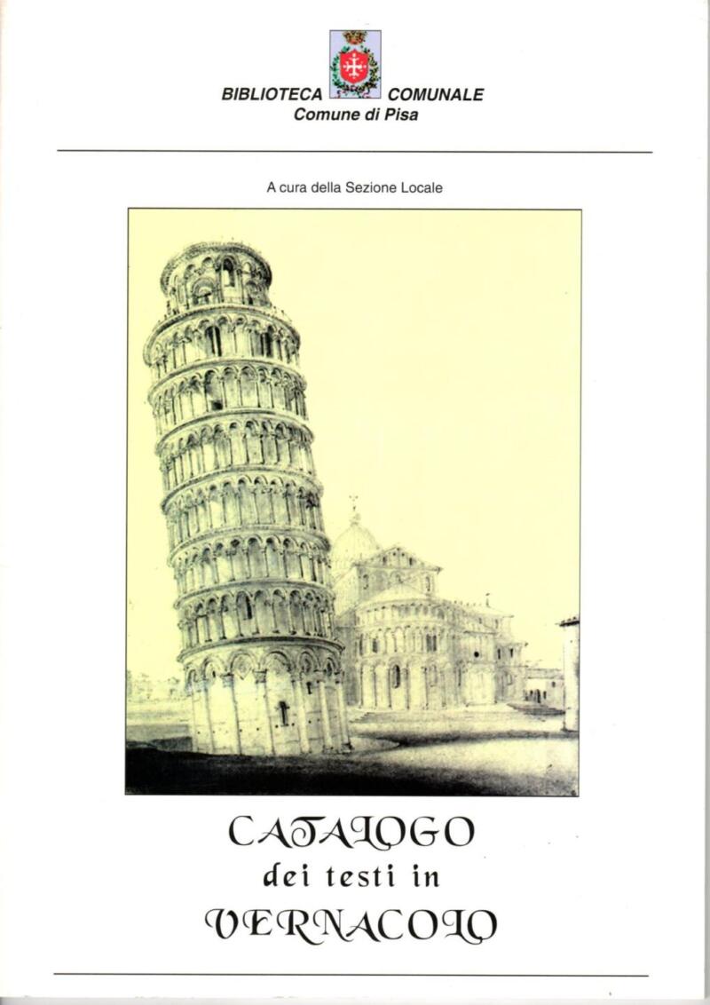 Catalogo dei testi in vernacolo, a cura della Biblioteca Comunale di Pisa, 1999