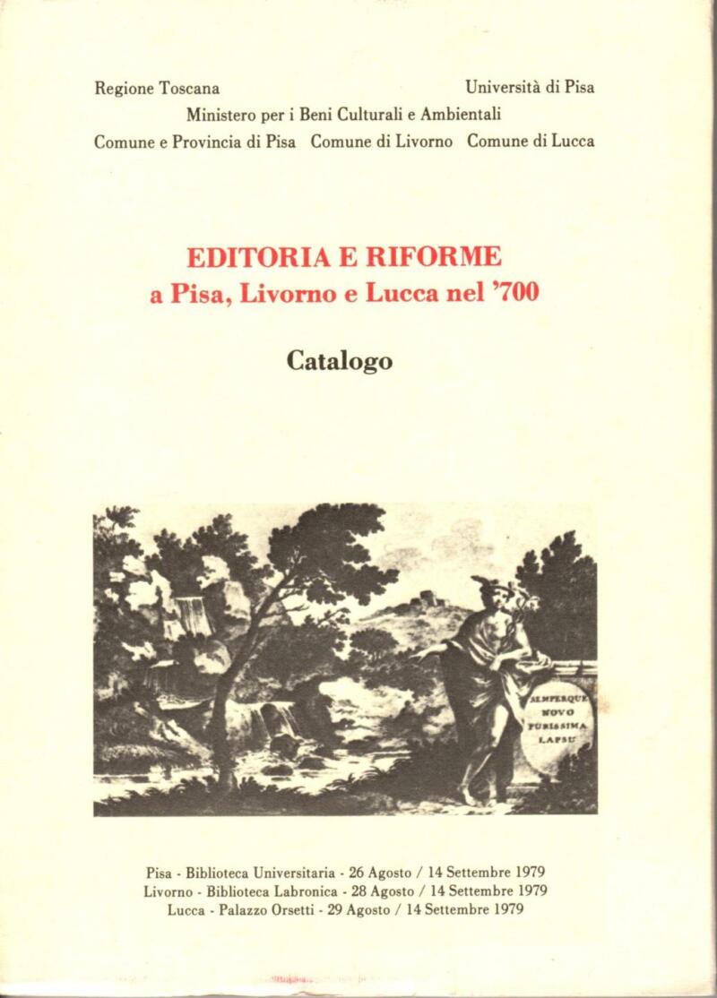 Editoria e Riforme a Pisa, Livorno e Lucca nel '700. Catalogo, 1979