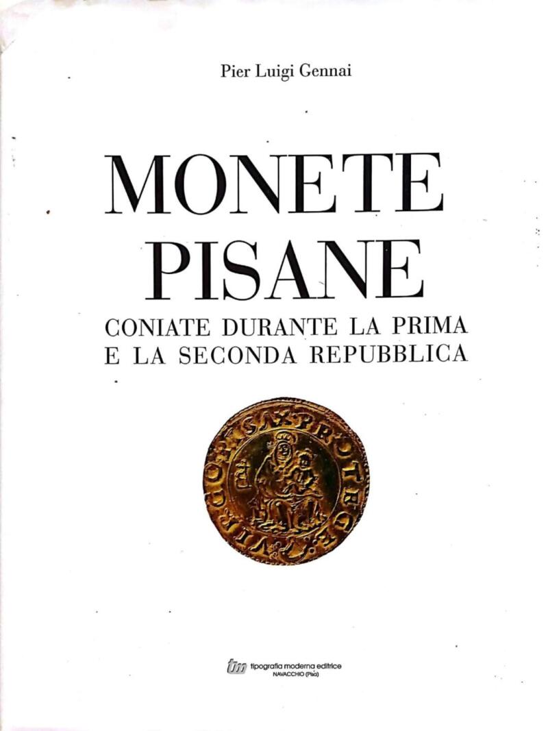 Gennai P. L., Monete Pisane. Coniate dopo la Prima e la Seconda Repubblica, 1998