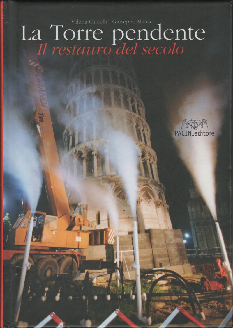 Caldelli V. Meucci G., La Torre pendente Il restauro del secolo, 2005
