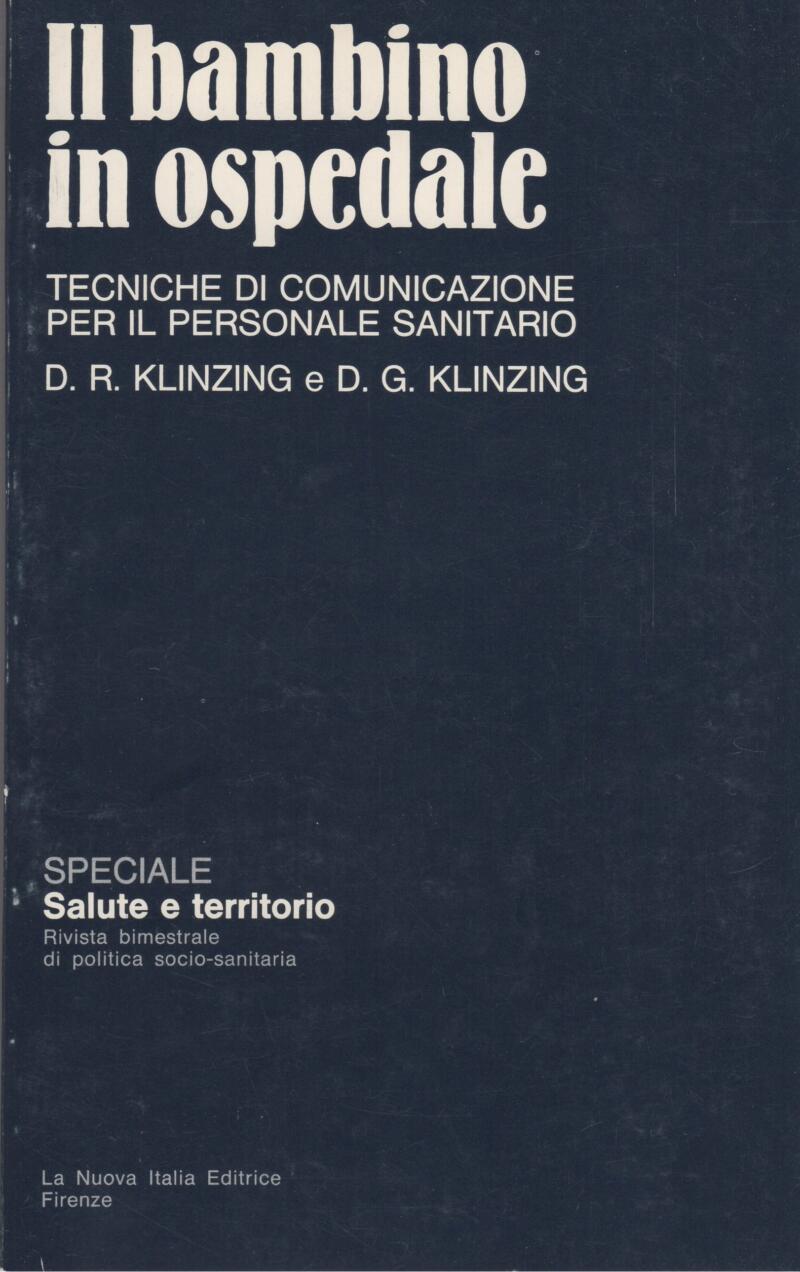 Klinzing D. R. e Klinzing D. G., Il bambino in ospedale Tecniche di comunicazione per il personale sanitario, 1977
