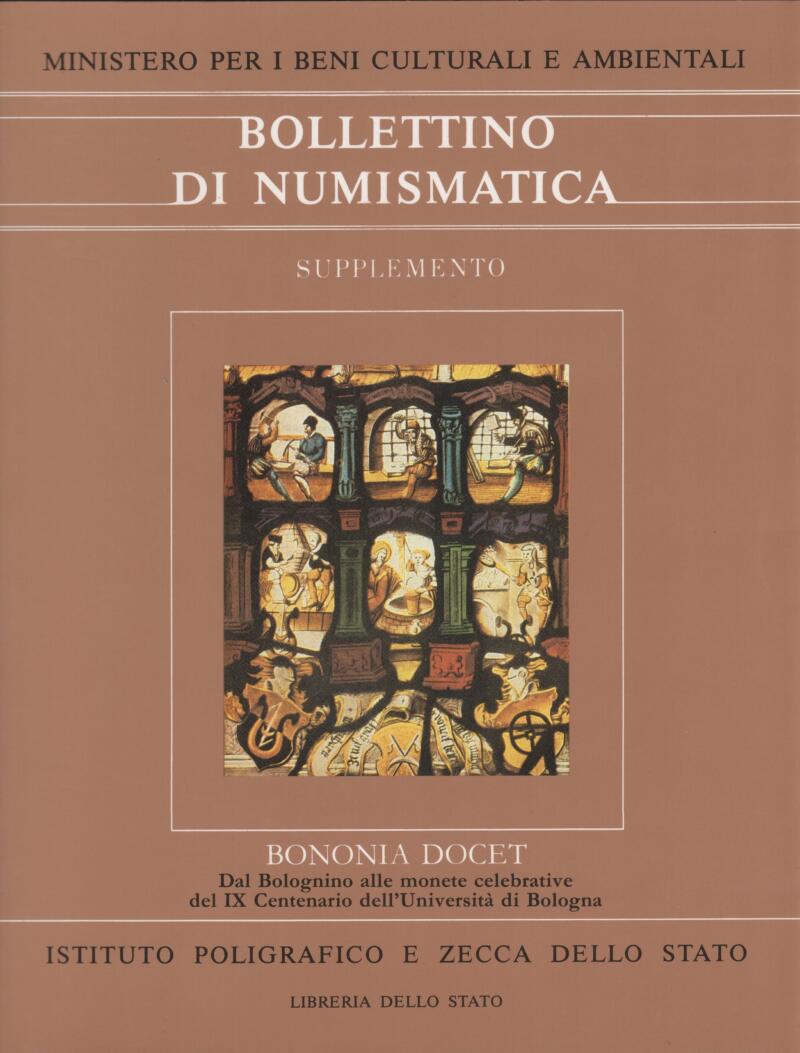 Bollettino di Numismatica Supplemento Bononia Docet Dal Bolognino alle monete celebrative del IX Centenario dell'Università di Bologna Supplemento al n. 10 Anno 1988