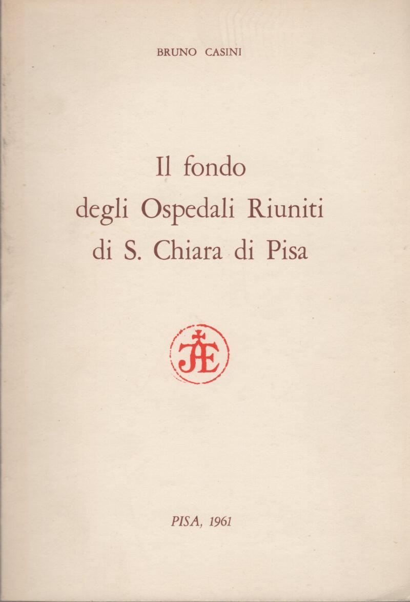 Casini B., Il fondo degli Ospedali Riuniti di S. Chiara di Pisa, 1961