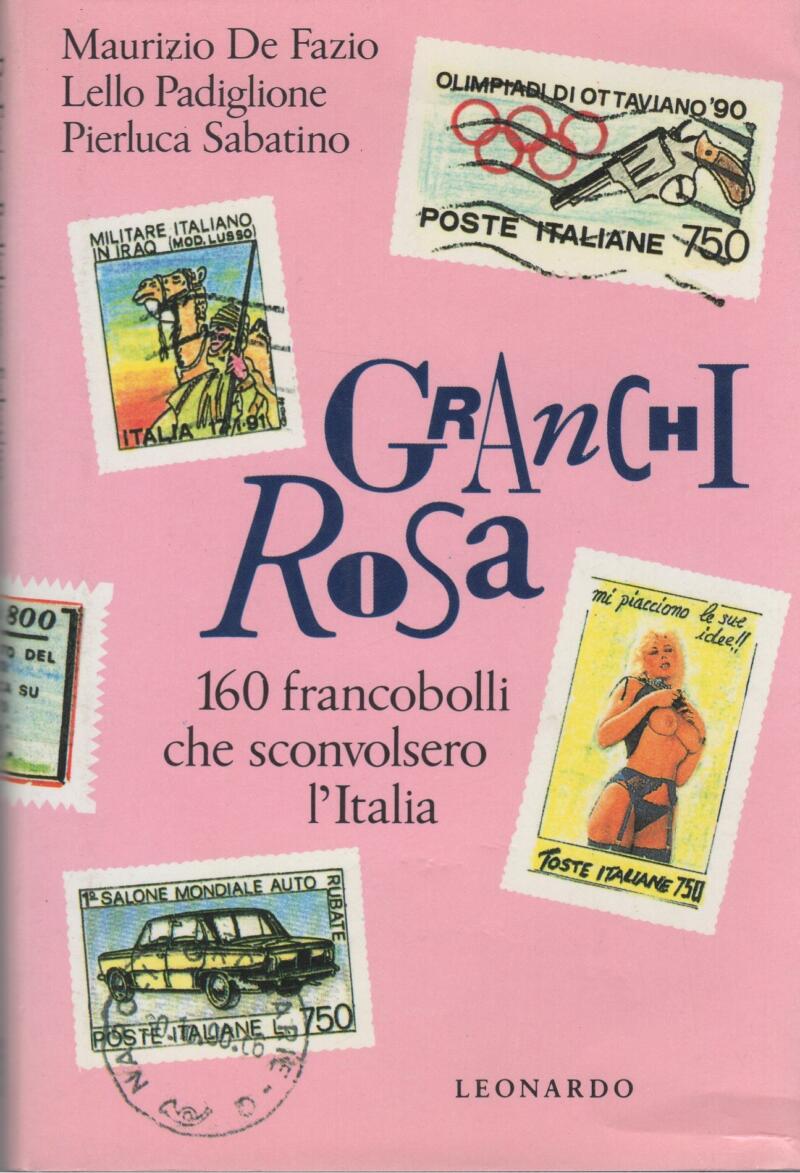 De Fazio M., Padiglione L., Sabatino P., Granchi Rosa 160 francobolli che sconvolsero l'Italia, 1991