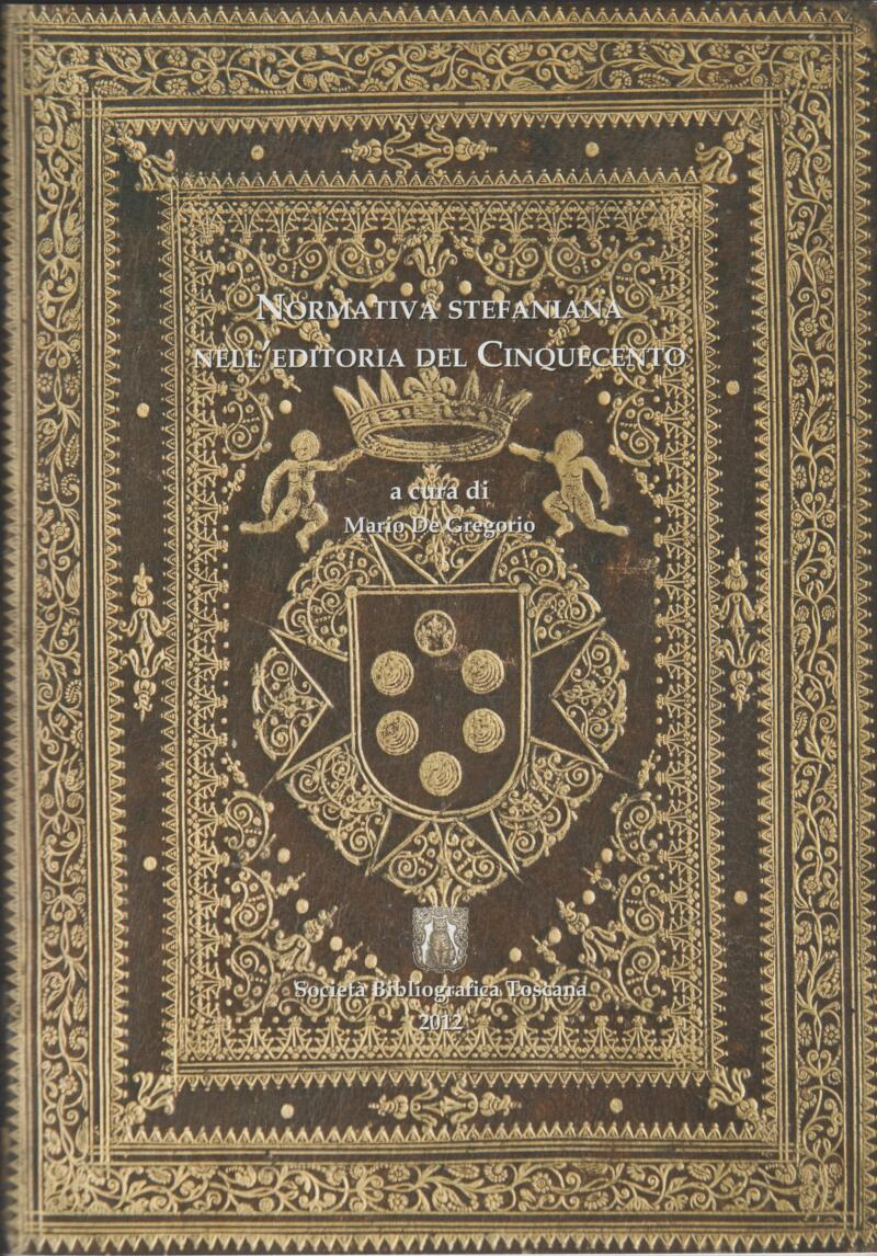 De Gregorio M. a cura di, Normativa stefaniana nell'editoria del Cinquecento, 2012