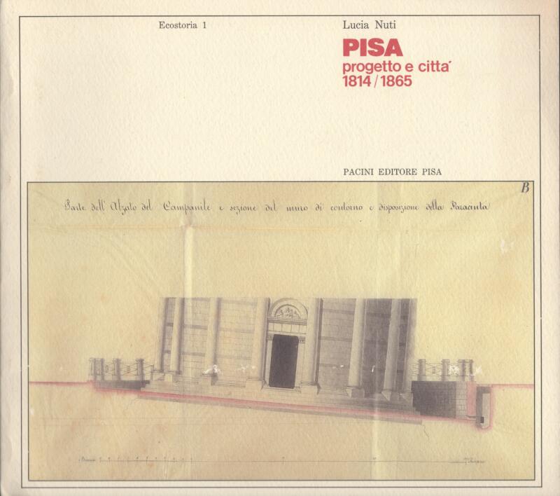 Nuti L., Pisa progetto e città 1814/1865, 1986