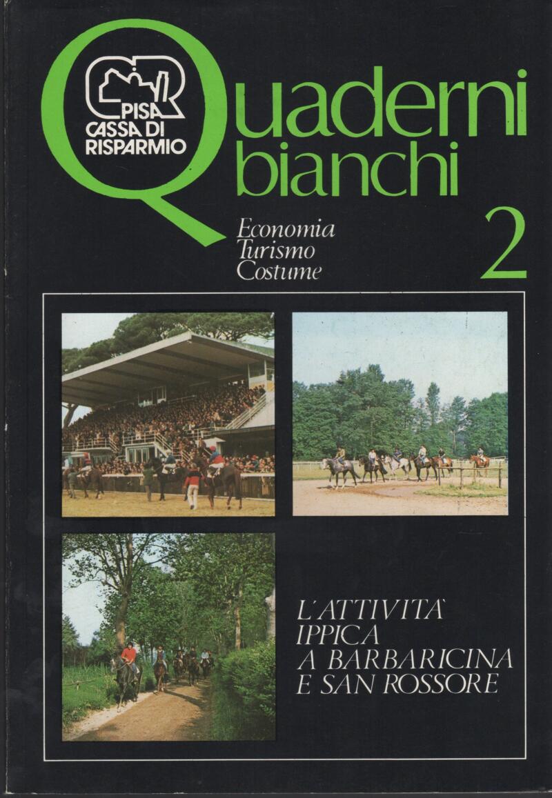 Cassa di Risparmio di Pisa, Quaderni Bianchi Economia Turismo Costume n. 2, L'attività ippica a Barbaricina e San Rossore, 1983