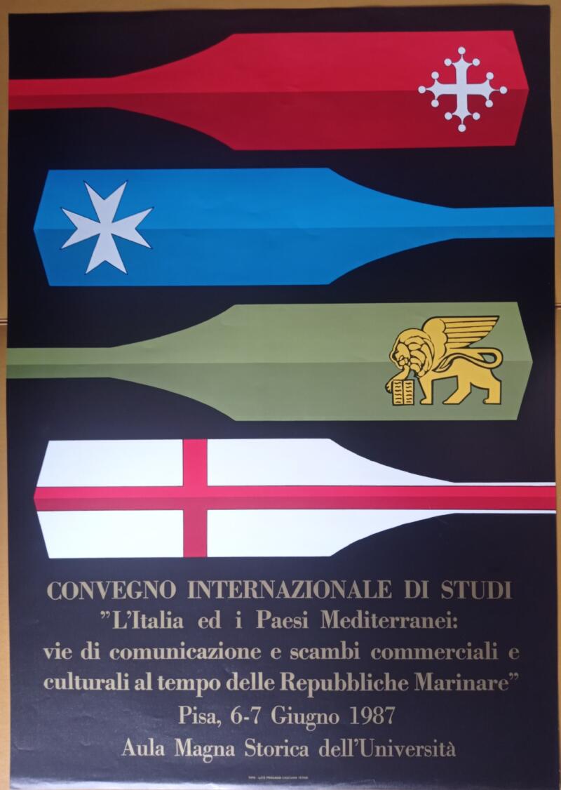 Manifesto Convegno internazionale di studi 'L'Italia ed i Paesi Mediterranei: vie di comunicazione e scambi commerciali e culturali al tempo delle Repubbliche Marinare' Pisa 6-7 Giugno 1987