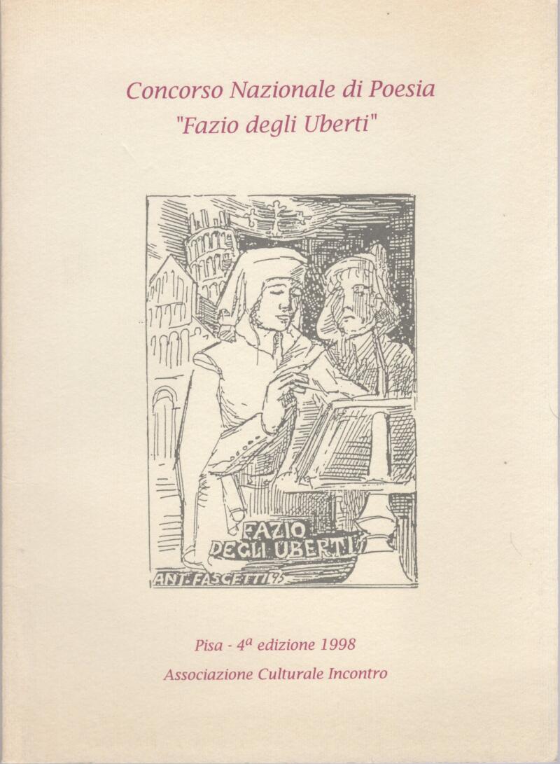 Concorso Nazionale di Poesia Fazio degli Uberti, Associazione Culturale Incontro Pisa, Quarta edizione 1998