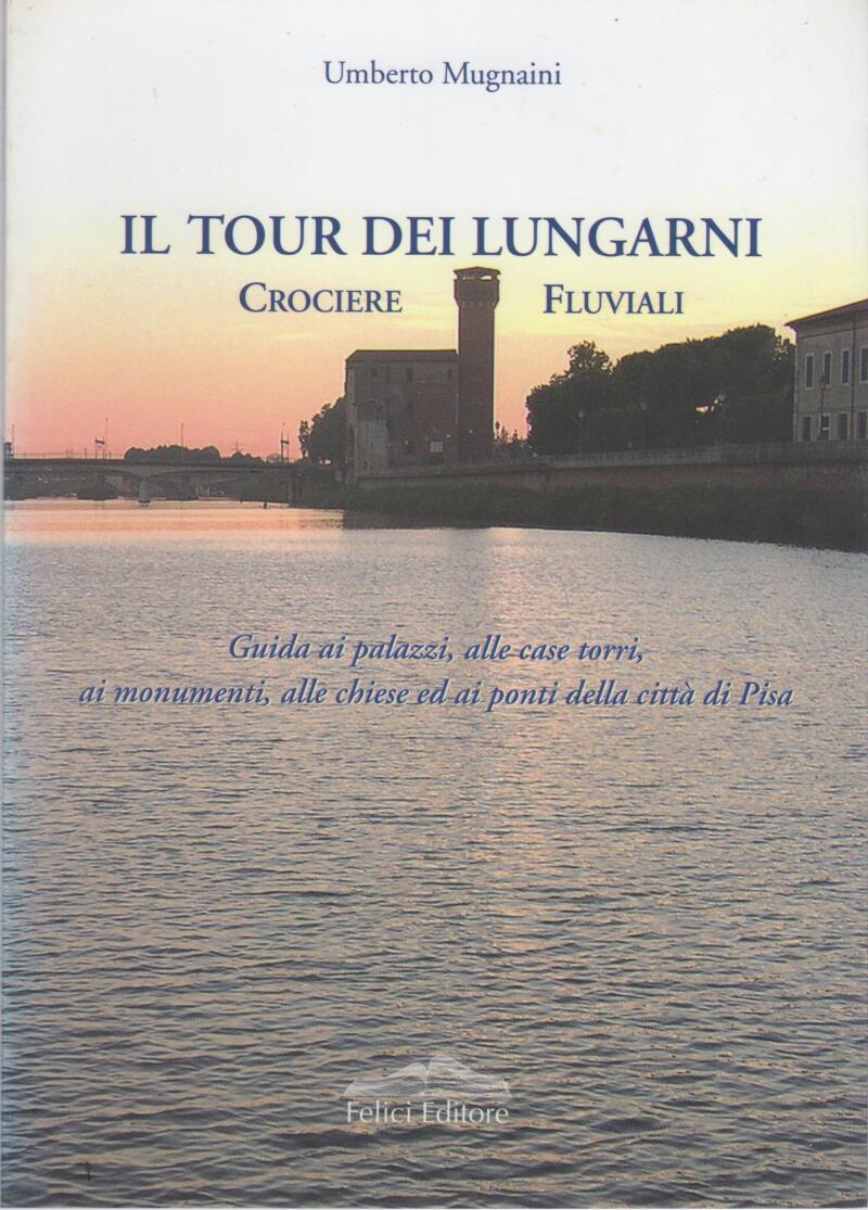Mugnaini U., Il tour dei Lungarni Crociere fluviali, 2004