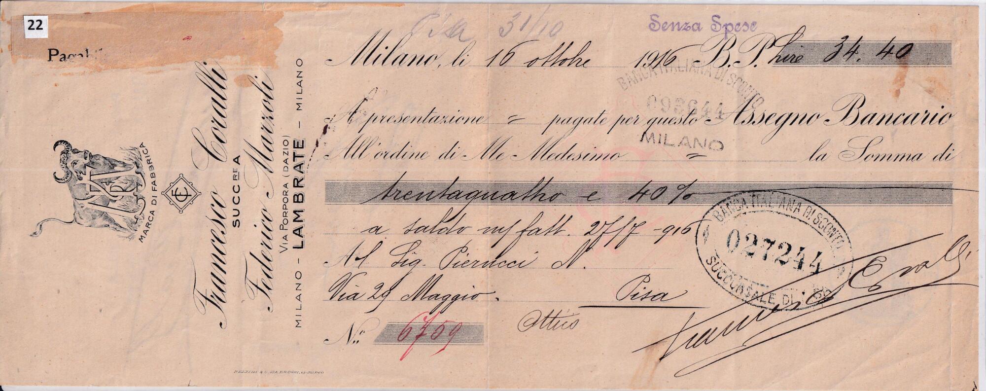 22 A Assegno Bancario n. 6709 emesso da FRANCESCO CORALLI SUCC.RE A FEDERICO MARZOLI Via Porpora Dazio LAMBRATE MILANO all’ordine di sé medesimo per Lire 34,40 a Milano il 16 ottobre 1916